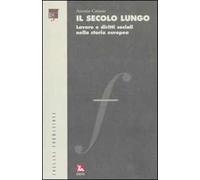 Il secolo lungo. Lavoro e diritti sociali nella storia europea. Con CD-ROM