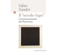 Il «Secolo-Lupo» Un'Interpretazione Del Novecento - - 2024