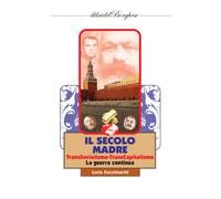 Il secolo madre. TransSovietismo-TransCapitalismo. La guerra cont