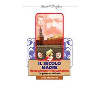 Il secolo madre. TransSovietismo-TransCapitalismo. La guerra continua