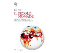 Libri Vince Gaia - Il Secolo Nomade. Come Sopravvivere Al Disastro Climatico