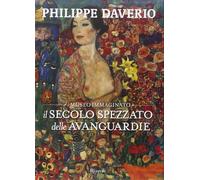 Il secolo spezzato delle avanguardie. Il museo immaginato. Ediz. illustrata