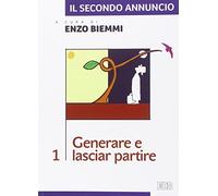 Il secondo annuncio. Generare e lasciar partire (Vol. 1)