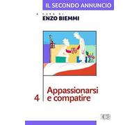 Il secondo annuncio. Vol. 4: Appassionarsi e compatire