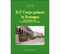 Il secondo corpo polacco in Romagna. Forlì, Brisighella, Faenza, Castelbolognese, fiume Senio, Imola