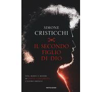 Il secondo figlio di Dio. Vita, morte e misteri di David Lazzaretti, l'ult...