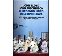 Il secondo libro dell'ignoranza. Tutto quello che credevate di sapere è (a...