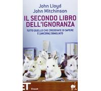 Il secondo libro dell'ignoranza. Tutto quello che credevate di sapere è (ancora) sbagliato