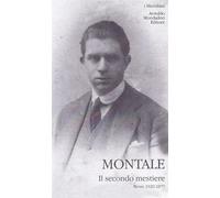 Il secondo mestiere. Vol. 1 - Montale Eugenio