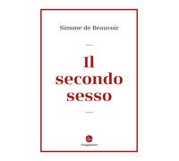Il secondo sesso - Beauvoir Simone de