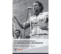 Il segnale dell'elefante. Storia della mancata insurrezione del Partito d'...