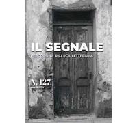 Il segnale. Percorsi di ricerca letteraria. Vol. 127