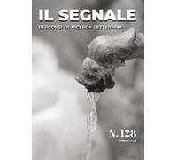 Il segnale. Percorsi di ricerca letteraria. Vol. 128