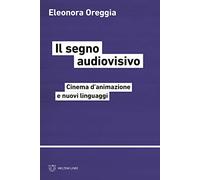 Il segno audiovisivo. Cinema d'animazione e nuovi linguaggi