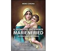 Il segno del Dio vivente. Marienfried. Apparizioni e messaggi
