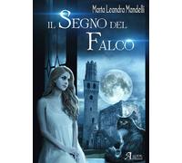 Il segno del falco - Mandelli Marta Leandra