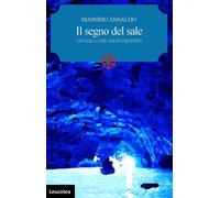 Il segno del sale. Un giallo nel golfo dei poeti - [Leucotea]