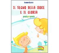 Il segno della croce e il Gloria. Parola per parola