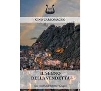 Il segno della vendetta. Casi risolti dall’Ispettore Gregòri