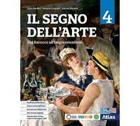 Il segno dell'arte. Per le Scuole superiori. Con e-book. Con espansione online. Dal barocco all'impressionismo (Vol. 4)