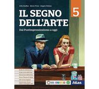 Il segno dell'arte. Per le Scuole superiori. Con e-book. Con espansione online. Dal postimpressionismo ad oggi (Vol. 5)