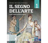 Il segno dell'arte. Per le Scuole superiori. Con e-book. Con espansione online. Dalle origini all'età romana (Vol. 1)