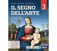 Il segno dell'arte. Per le Scuole superiori. Con e-book. Con espansione online. Il Quattrocento e il Cinquecento (Vol. 3)