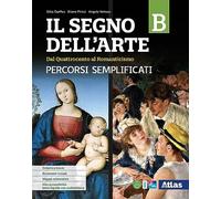 Il segno dell'arte. Percorsi semplificati B. Per le Scuole superiori. Con e-book. Con espansione online (Vol. 2)