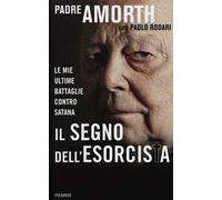 Il segno dell'esorcista. Le mie ultime battaglie contro Satana