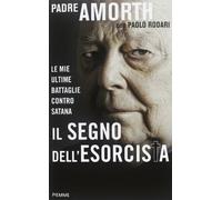 Il segno dell'esorcista. Le mie ultime battaglie contro Satana