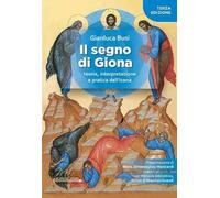 Segno Di Giona. Teoria, Interpretazione E Pratica Dell'Icona - Gianluca Busi