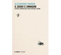 Il segno e l'immagine. Estetica e semiotica delle arti da Du Bos a Lessing...