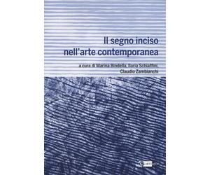 Il segno inciso nell'arte contemporanea - [Artemide Edizioni]