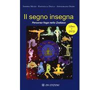 Il segno insegna. Percorso yoga nello zodiaco. Con DVD