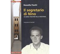 Il segretario di Nino. Un ebreo triestino nella resistenza