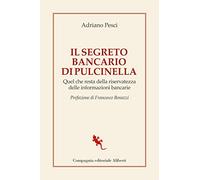 Il segreto bancario di Pulcinella. Quel che resta della riservatezza delle informazioni bancarie