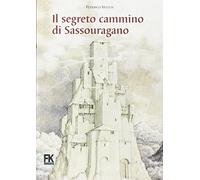 Il segreto cammino di Sassouragano. Con CD Audio