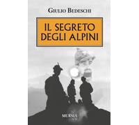 Il segreto degli alpini [Paperback] [Aug 08, 2025] Bedeschi, Giulio