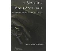 Il segreto degli antenati. Un etnografo nel cuore del Ghana