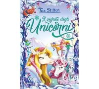 Libri Tea Stilton - Il Segreto Degli Unicorni