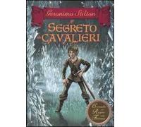 Il segreto dei cavalieri. Cronache del Regno della Fantasia. Vol. 6