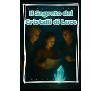 IL SEGRETO DEI CRISTALLI DI LUCE