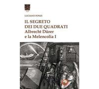 Il segreto dei due quadrati. Albrecht Dürer e la «Melencolia I»