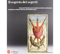 Il segreto dei segreti. I tarocchi Sola Busca. Catalogo della mostra (Milano, 13 novembre 2012-17 febbraio 2013)