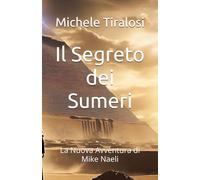 Il Segreto dei Sumeri: La Nuova Avventura di Mike Naeli