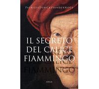 Segreto Del Calice Fiammingo - Patrizia Debicke van der Noot - 2022