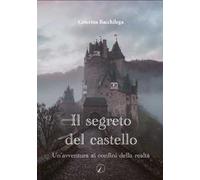Il segreto del castello. Un'avventura ai confini della realtà