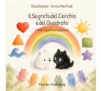 Il Segreto del Cerchio e del Quadrato: Bianco e nero, prime forme e colori: libro ad alto contrasto per neonati e bambini piccoli