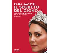 Il segreto del cigno. La rivoluzione silenziosa della principessa di Galle...