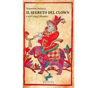 Il segreto del clown e altri saggi filosofici